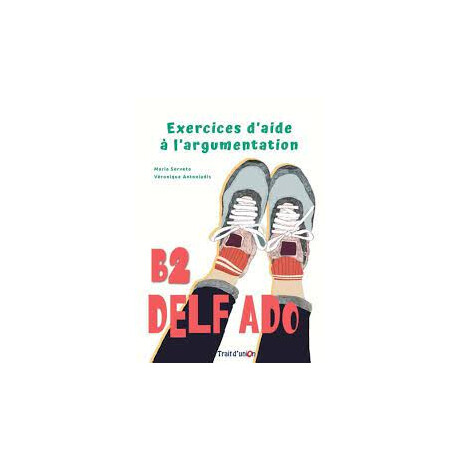Exercices D'aide a L'argumentation b2 (Delf ado b2)