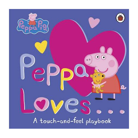 Peppa Loves: a Touch-and-Feel Playbook  hc bbk