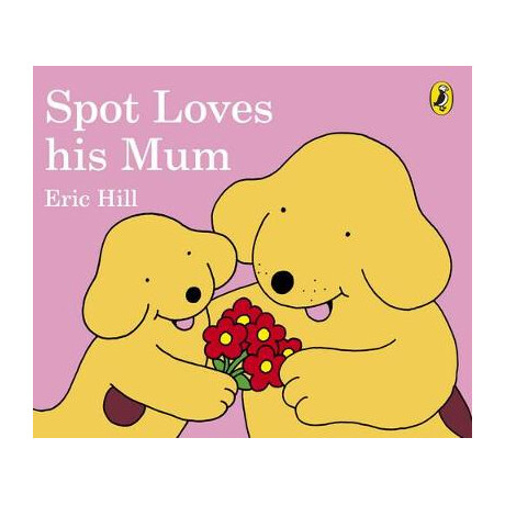 Spot Loves his mum