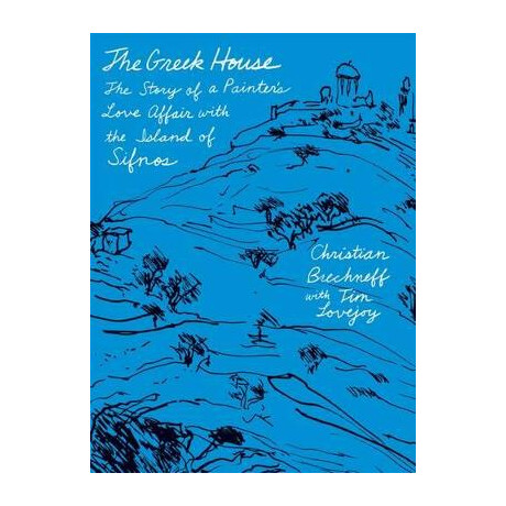 The Greek House: the Story of a Painters Love Affair With the Island of Sifnos pb
