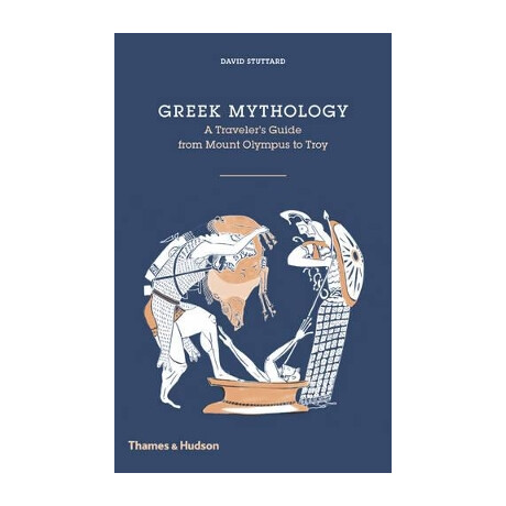 Greek Mythology : a Travellers Guide From Mount Olympus to Troy hc