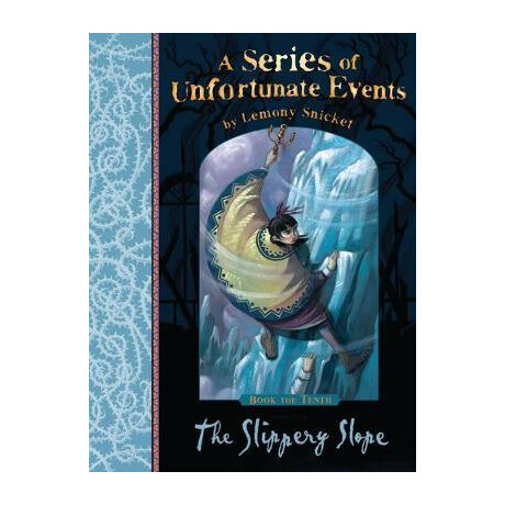 A Series of Unfortunate Events 9: the Slippery Slope A Series of Unfortunate Events 9: the Slippery Slope