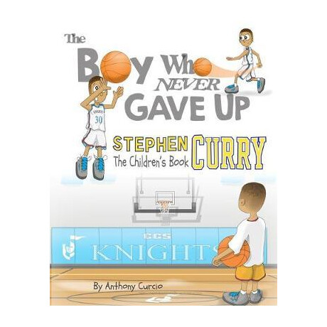 Stephen Curry: the boy who Never Gave up - the Childrens Book pb