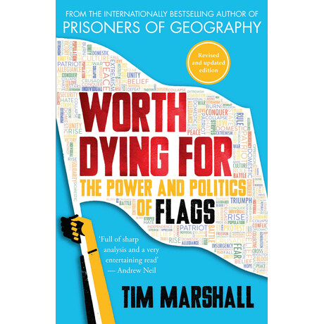Worth Dying for :the Power and Politics of Flags