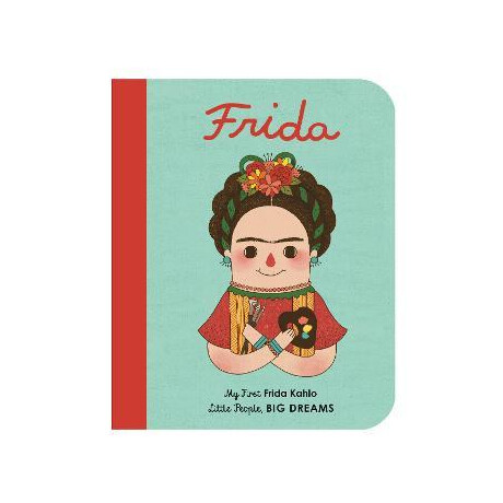 Little People, big Dreams: Frida Kahlo Board Book