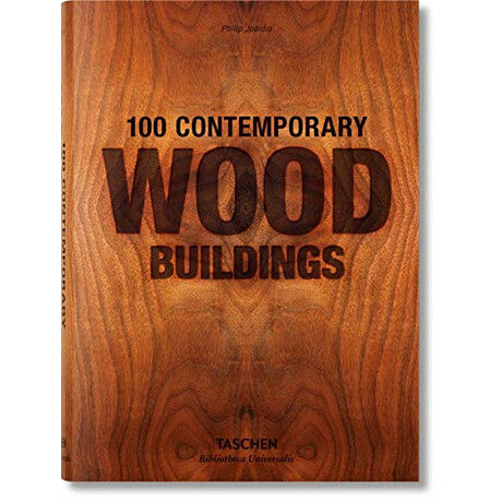 Taschen Bibliotheca Universalis : 100 Contemporary Wood Buildings