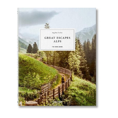 Great Escapes Alps. the Hotel Book Great Escapes Alps. the Hotel Book
