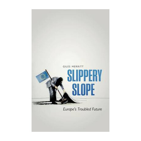 Slippery Slope: Europes Troubled Future  pb