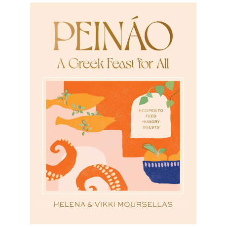 Peinao: a Greek Feast for all - Recipes to Feed Hungry Guests