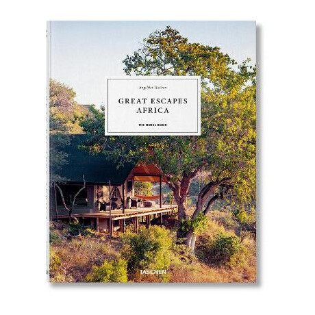 Great Escapes Africa. the Hotel Book Great Escapes Africa. the Hotel Book