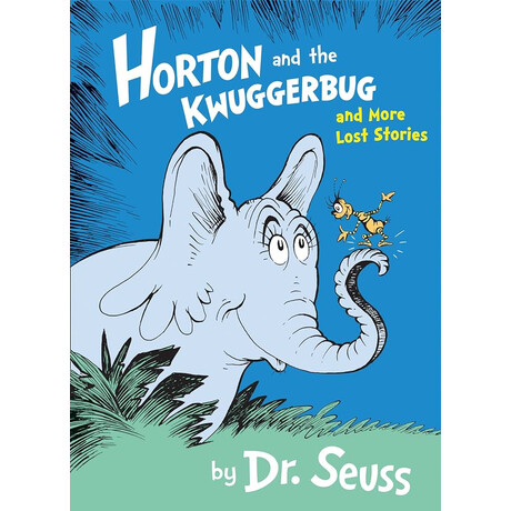 Dr. Seuss : Horton and the Kwuggerbug and More Lost Stories pb Dr. Seuss : Horton and the Kwuggerbug and More Lost Stories pb