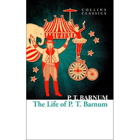 Collins Classics : the Life of P.t. Barnum pb a