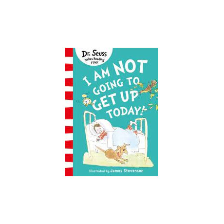 Dr. Seuss : i am not Going to get up Today! pb Dr. Seuss : i am not Going to get up Today! pb