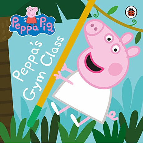 Peppa Pig: Peppas gym Class Board Book