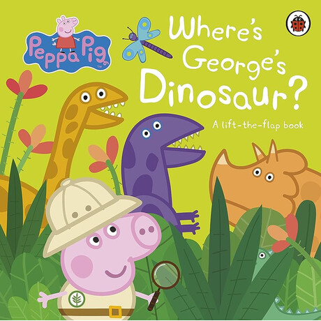 Peppa Pig: Wheres Georges Dinosaur?: a Lift the Flap Book Board Book