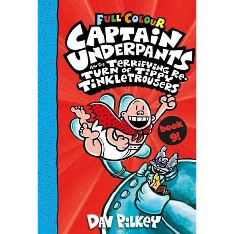 Captain Underpants 9: Captain Underpants and the Terrifying Return of Tippy Full Colour pb
