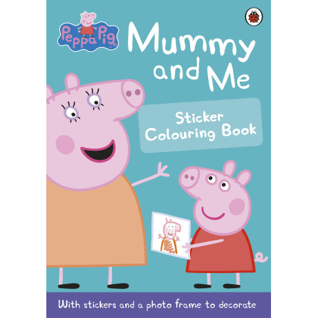 Peppa Pig: Mummy and me Sticker Colouring Book Activity Book