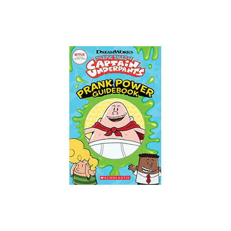 The Epic Tales of Captain Underpants: Prank Power Guidebook (Official tv Handbook #2) pb