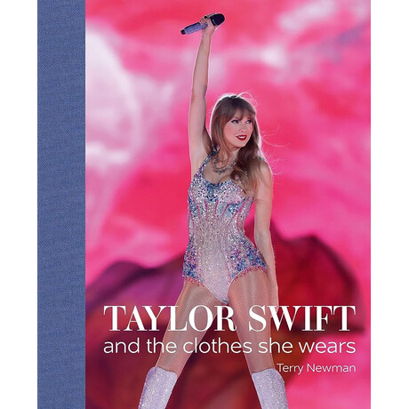Taylor Swift : and the Clothes she Wears hc
