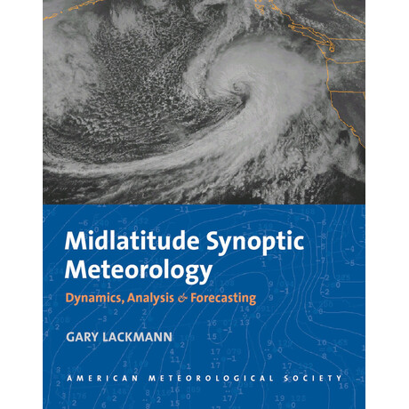 Midlatitude Synoptic Meteorology - Dynamics, Analysis, and Forecasting Midlatitude Synoptic Meteorology - Dynamics, Analysis, and Forecasting