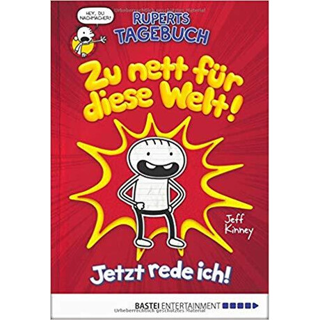 Ruperts Tagebuch - zu Nett fur Diese Welt!: Jetzt Rede Ich!