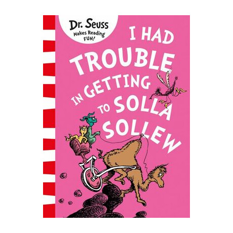 Dr. Seuss : i had Trouble in Getting to Solla Sollew pb