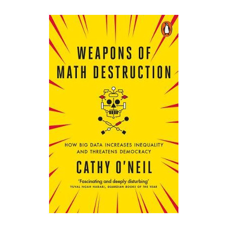 Penguin Orange Spines : Weapons of Math Destruction : how big Data Increases Inequality and Threatens Democracy pb