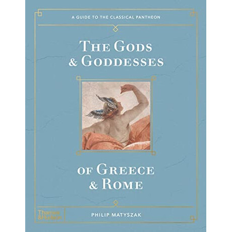 The Gods and Goddesses of Greece and Rome : a Guide to the Classical Pantheon hc