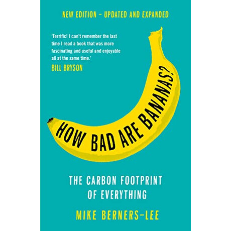 How bad are Bananas? : the Carbon Footprint of Everything