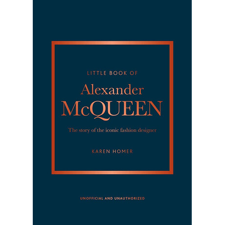 Little Book of Alexander Mcqueen : the Story of the Iconic Fashion Designer hc