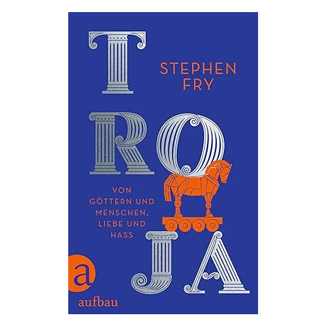 Troja: von Gottern und Menschen, Liebe und Hass Taschenbuch