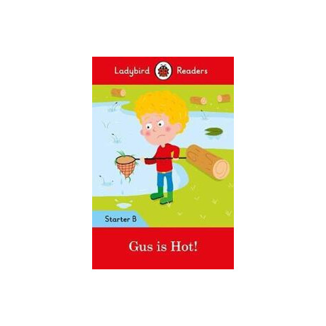 Gus is Hot!: Ladybird Readers Starter Level b
