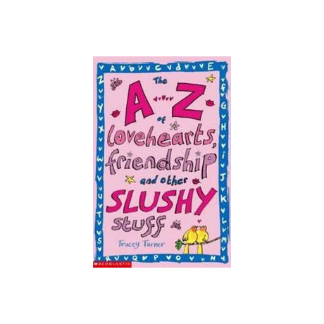 The a-z of Lovehearts, Friendship and Other Slushy Stuff