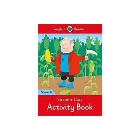 Farmer Carl Activity Book - Ladybird Readers Starter Level b elt