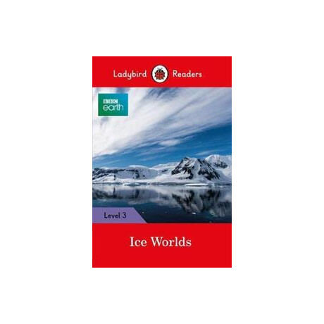 Bbc Earth ice Worlds St/bk Level 3 Ladybird
