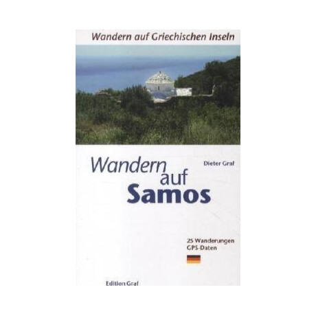 Wandern auf Samos : Wandern und Baden fr Inselkenner. 25 Wanderwege mit gps-Daten
