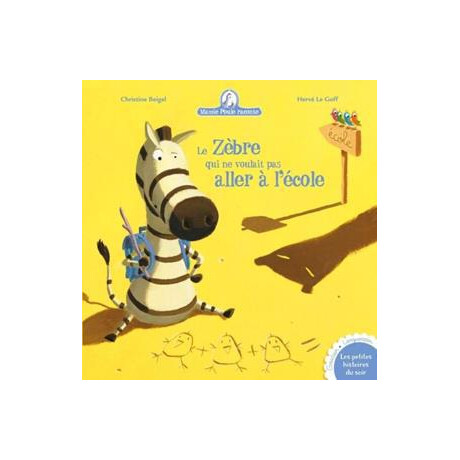 Mamie Poule Raconte: le Zebre qui ne Voulait pas Aller a L'ecole