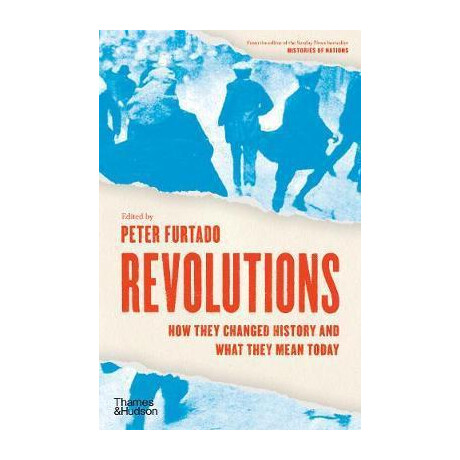 Revolutions : how They Changed History and What They Mean Today