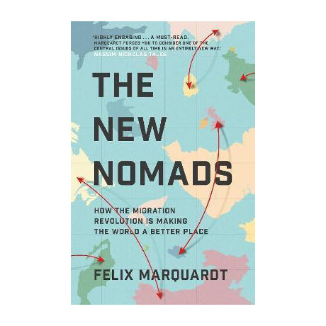 The new Nomads : how the Migration Revolution is Making the World a Better Place