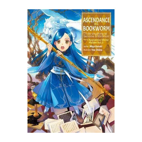 Ascendance of a Bookworm: Part 2 Volume 2 : Part 2 Volume 2