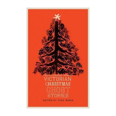 The Valancourt Book of Victorian Christmas Ghost Stories