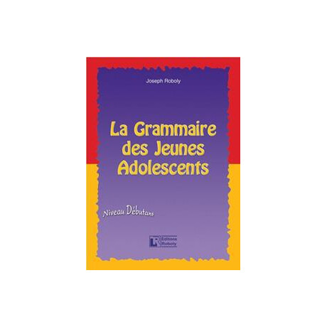 La Grammaire des Jeunes Adolescents Niveau Debutant