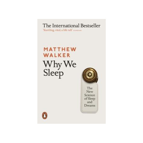 Why we Sleep : the new Science of Sleep and Dreams
