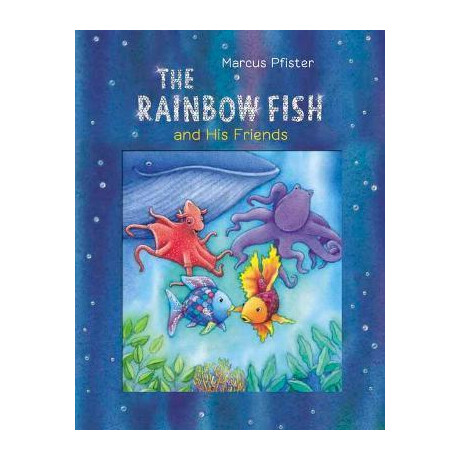 The Rainbow Fish and his Friends