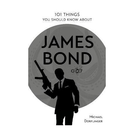 101 Things you Should Know About James Bond 007