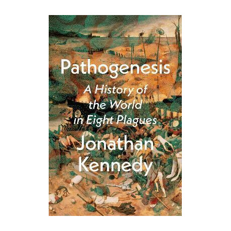 Pathogenesis : a History of the World in Eight Plagues