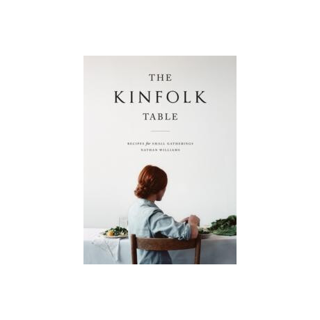 The Kinfolk Table : Recipes for Small Gatherings