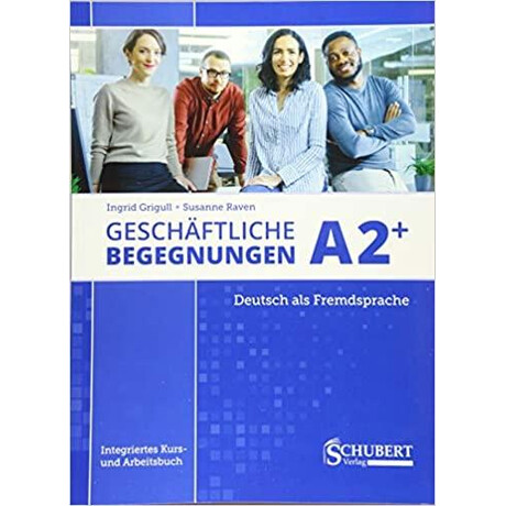 Geshaftliche Begegnungen a2+ Kursbuch und Arbeitsbuch