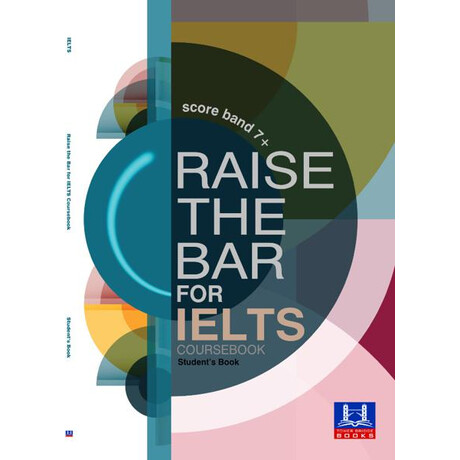 Raise the bar for Ielts (Score Band 7+) St/bk Raise the bar for Ielts (Score Band 7+) St/bk