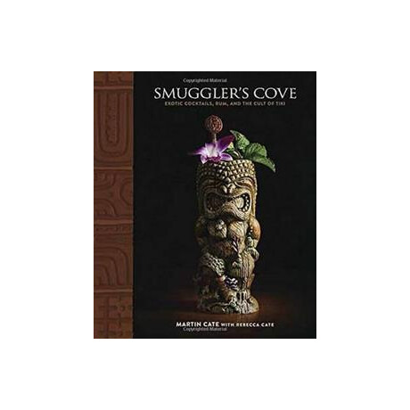 Smugler's Cove : Exotic Cocktails, Rum, and the Cult of Tiki